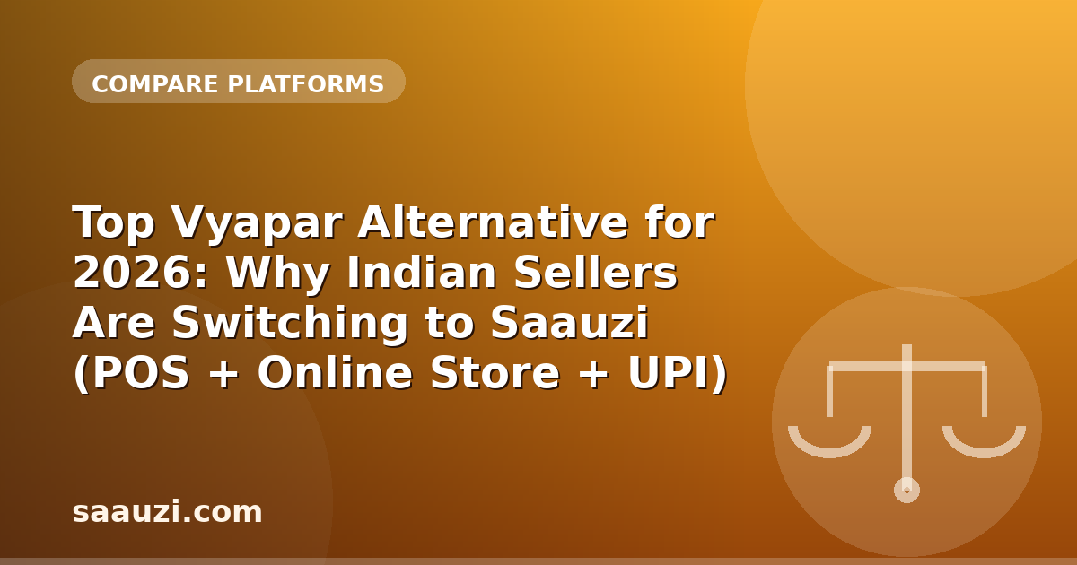 Top Vyapar Alternative for 2026: Why Indian Sellers Are Switching to Saauzi (POS + Online Store + UPI)