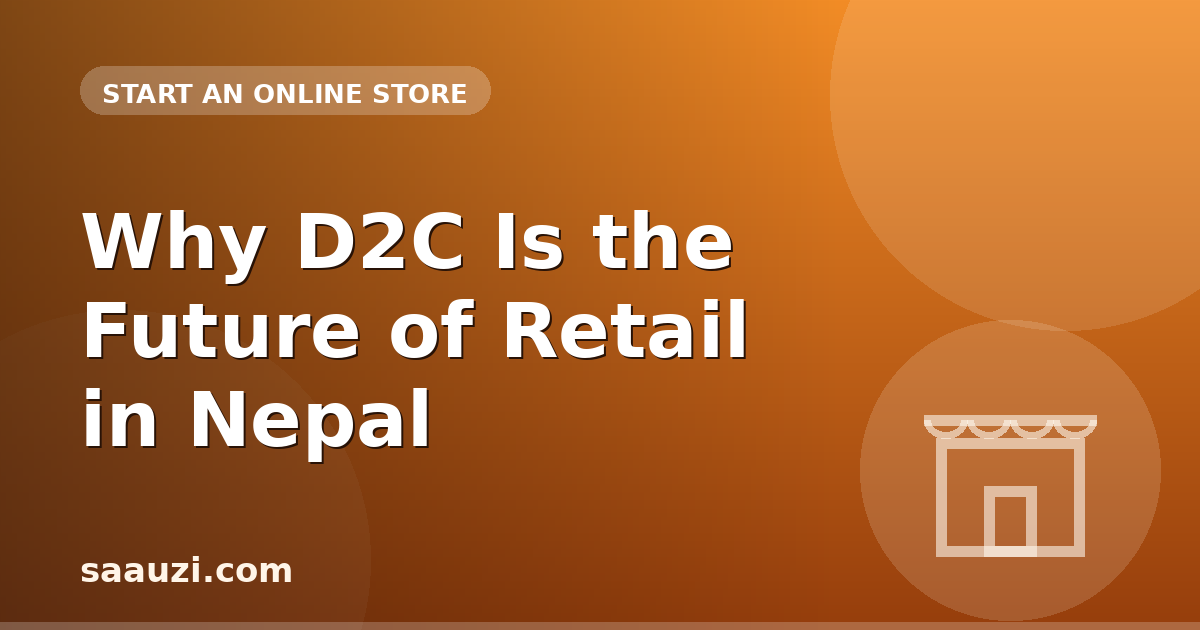 Why D2C Is the Future of Retail in Nepal